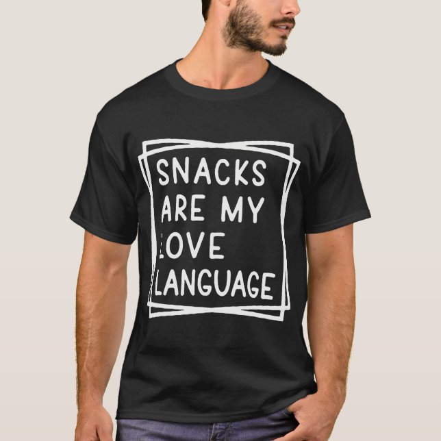 Snacks Are My Love Language Funny Valentines Day T T-Shirt (Front)