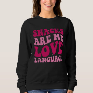 Snacks Are My Love Language Saying Groovy Apparel Sweatshirt