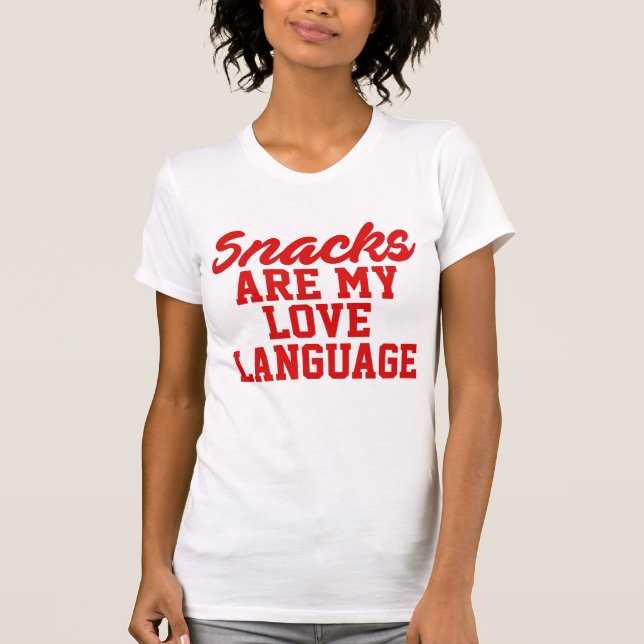Snacks Are My Love Language   T-Shirt (Front)