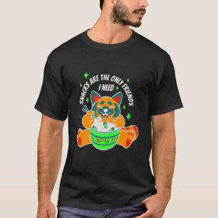 Snacks are the only friend i need T-Shirt