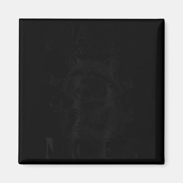 Snacks Make Me Nicer Racoon Animal Sarcastic Sayi Magnet (Front)