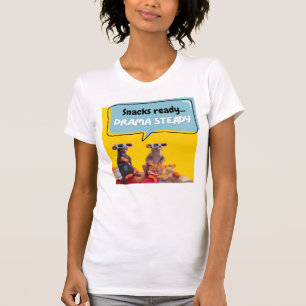 Snacks Ready, Drama Steady T-Shirt