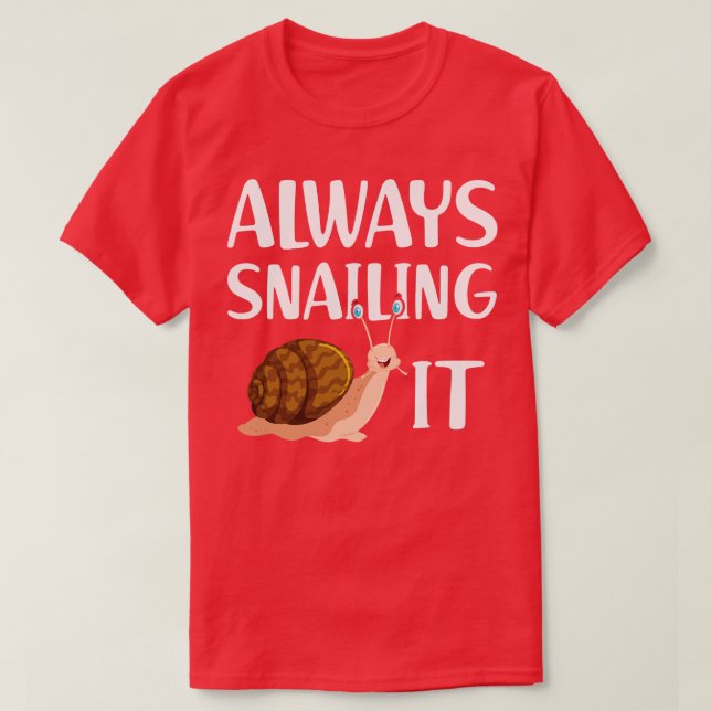 Snail Always snailing it w T-Shirt (Design Front)