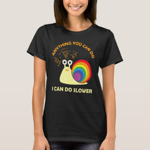 Snail Anything You Can Do I Can Do Slower Lazy T-Shirt