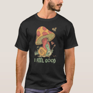 Snail Banjo And Mushroom I Feel Good T-Shirt