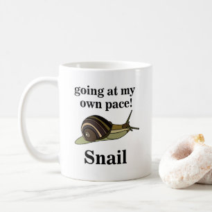 Snail Going At My Own Pace Funny Snail Coffee Mug