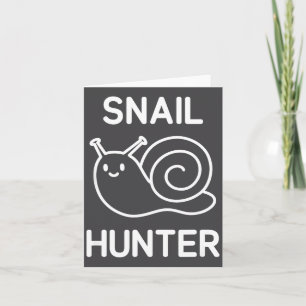 Snail Hunter, Funny, Jokes, Sarcastic  Card