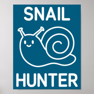 Snail Hunter, Funny, Jokes, Sarcastic Poster