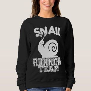 Snail Running Team  Sarcastic Runners Workout Lazy Sweatshirt