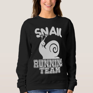 Snail Running Team  Sarcastic Runners Workout Lazy Sweatshirt