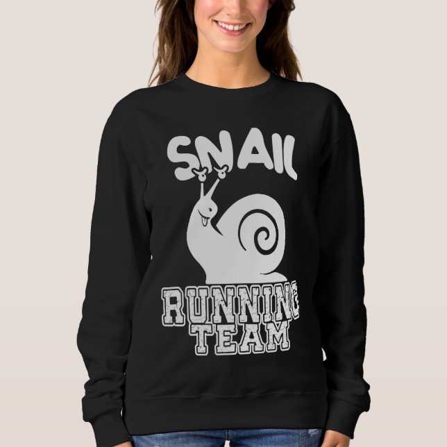 Snail Running Team  Sarcastic Runners Workout Lazy Sweatshirt (Front)