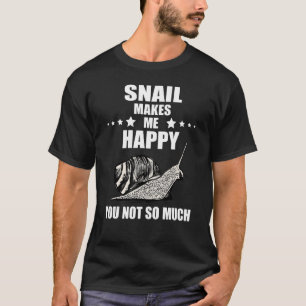 Snail Shell Snails  Makes Me Happy Mollusk Snail T-Shirt