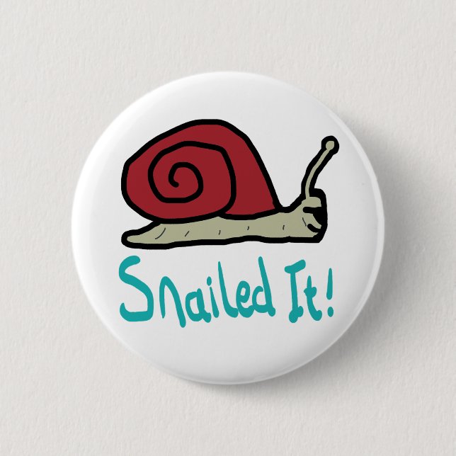 Snailed It 6 Cm Round Badge (Front)