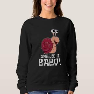 Snailed It Baby - Funny Snail Sweatshirt