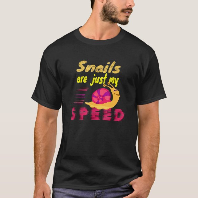 Snails Are Just My Speed  Saying Racing Snail 1 T-Shirt (Front)