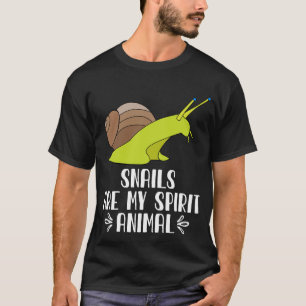Snails Are My Spirit Animal T-Shirt
