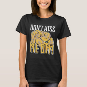 Snake Dont hiss me off Banana Ball Python  3 T-Shirt
