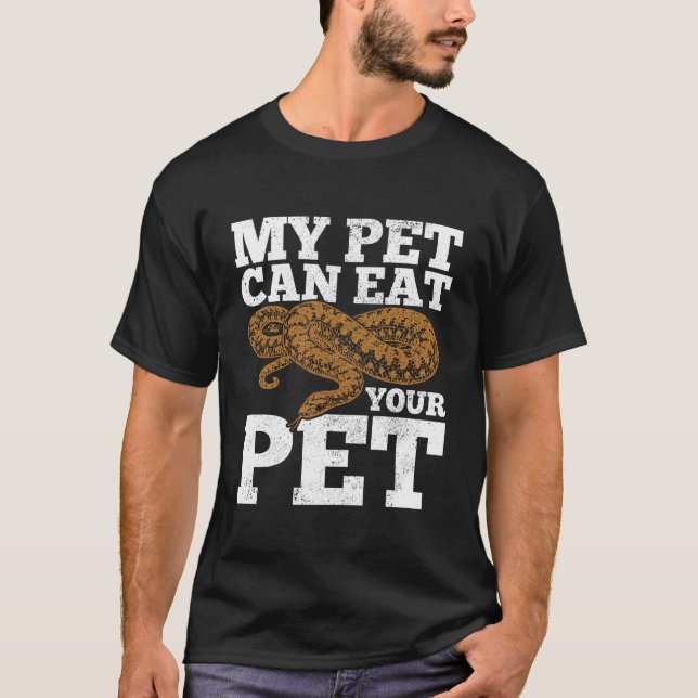 Snake My Pet Can Eat Your Pet Funny Python Reptile T-Shirt (Front)