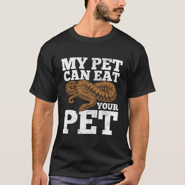 Snake My Pet Can Eat Your Pet Funny Python Reptile T-Shirt (Front)