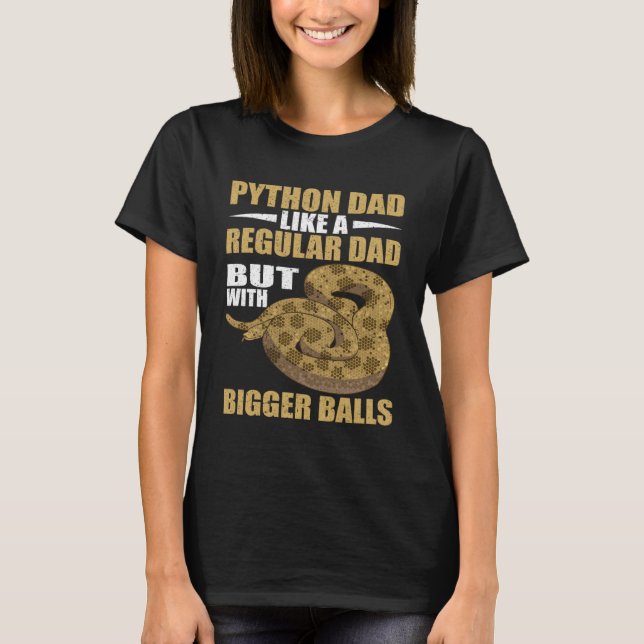 Snake Python Dad Bigger Banana Ball Python T-Shirt (Front)
