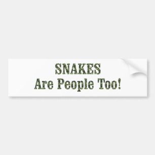 SNAKES Are People Too! Bumper Sticker