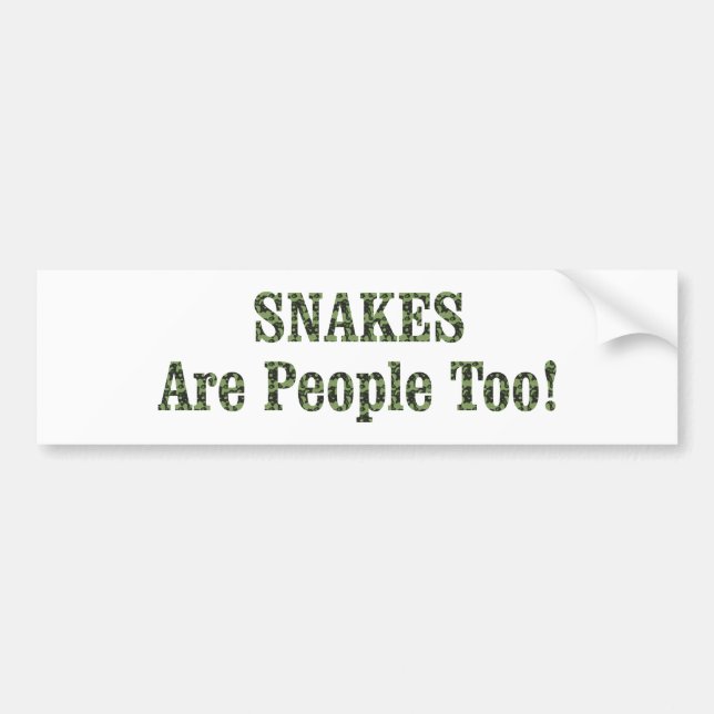 SNAKES Are People Too! Bumper Sticker (Front)