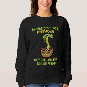Snakes dont hiss anymore snake quote sweatshirt