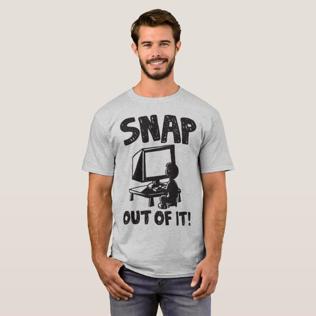 Snap Out of It! t-shirt (Front Full)