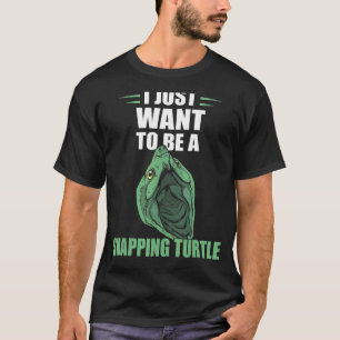 Snapping Turtle I Just Want To Be Sea Animal Repti T-Shirt