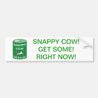 SNAPPY COW CAN, SNAPPY COW!GET SOME!RIGHT NOW! BUMPER STICKER