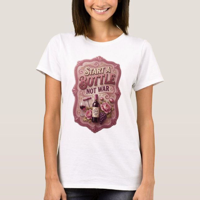 Snappy Gold START A BOTTLE NOT WAR Shirt Design (Front)