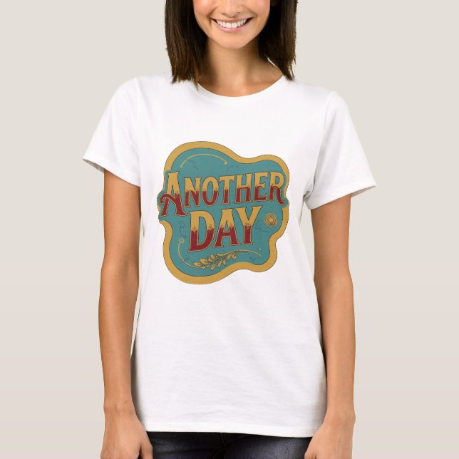 Snappy Orange ANOTHER DAY Text Design T-Shirt (Front)