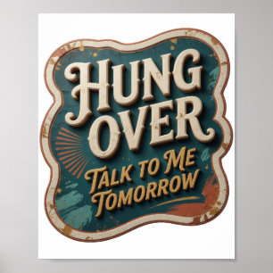 Snappy Orange HUNG OVER TALK TO ME TOMORROW Poster