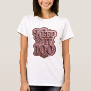 Snappy Pink KEEP IT 100 Quote Design T-Shirt