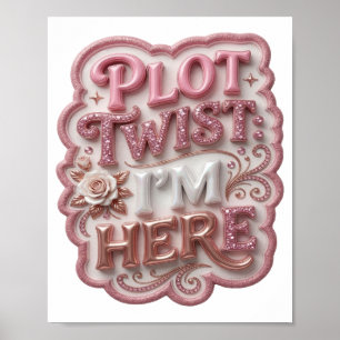 Snappy Pink PLOT TWIST I'M HERE Poster