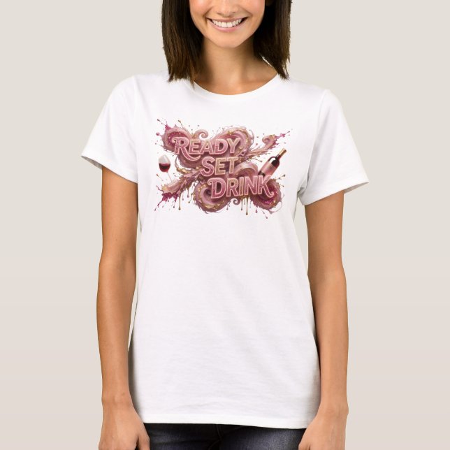 Snappy Pink READY SET DRINK Text Design T-Shirt (Front)