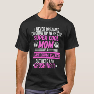 Snare Drum Player Mom Drummers Expert Drumming  Gr T-Shirt