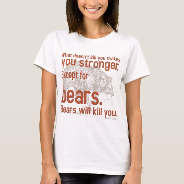 Snarky Bears will kill you T-Shirt (Front)