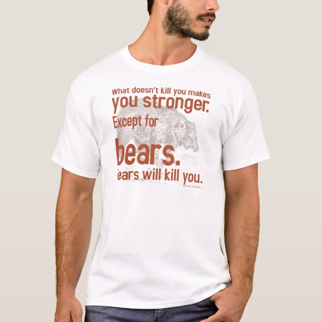 Snarky Bears will kill you T-Shirt (Front)
