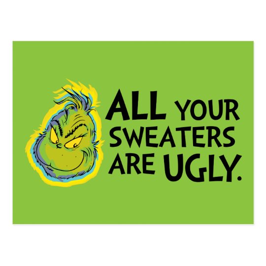 Snarky Grinch | All Your Sweaters Are Ugly Postcard | Zazzle.com.au