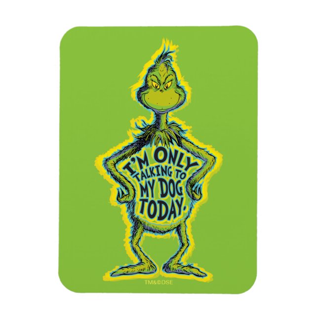 Snarky Grinch | Funny I'm Only Talking to My Dog T Magnet (Vertical)