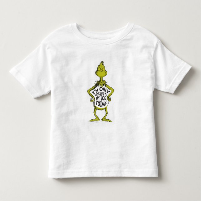 Snarky Grinch | Funny I'm Only Talking to My Dog T Toddler T-Shirt (Front)