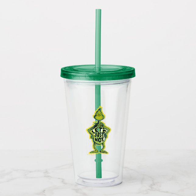 Snarky Grinch | Funny Let's Just Not Quote Acrylic Tumbler (Front)