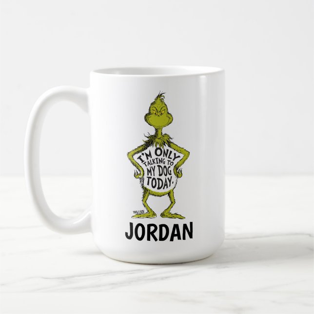 Snarky Grinch | I'm Only Talking to My Dog Custom Coffee Mug (Left)