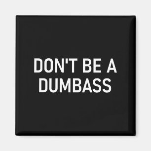 Snarky One Liners, Quotes, Sayings, S Don't Be A D Magnet