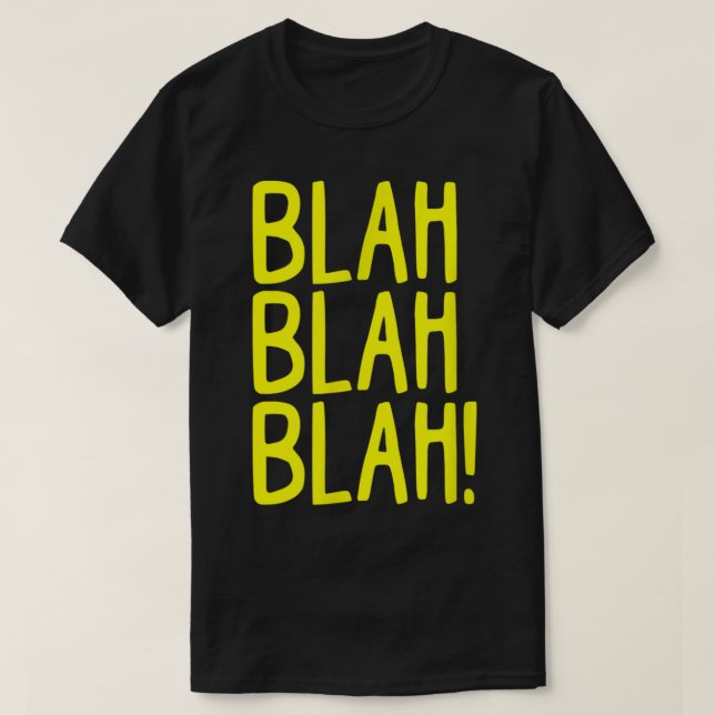 Snarky Sarcasm Blah Blah Blah Funny Bad Humour Att T-Shirt (Design Front)