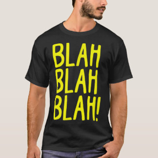 Snarky Sarcasm Blah Blah Blah Funny Bad Humour Att T-Shirt