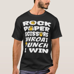 Snarky Sarcasm Rock Paper Scissors Throat Punch I  T-Shirt