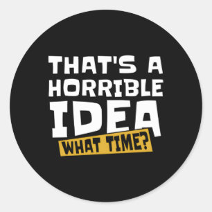 Snarky T A Horrible W Time Classic Round Sticker