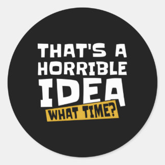 Snarky T A Horrible W Time Classic Round Sticker